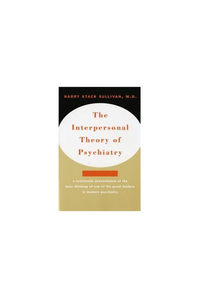 W. W. Norton & Company The Interpersonal Theory of Psychiatry the Interperson...