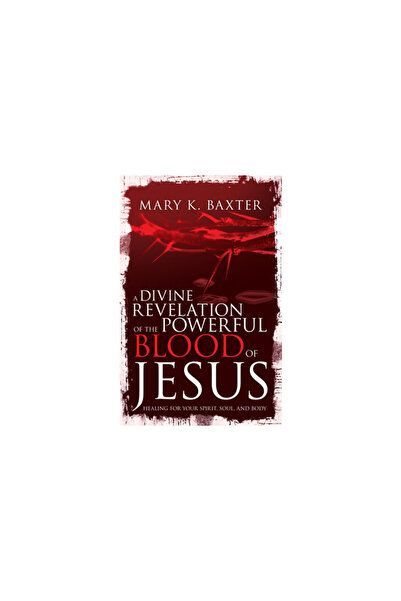 Whitaker House O revelație divină a sângelui puternic al lui Isus: vindecare ...