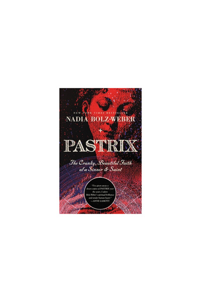 Worthy Pub Pastrix: The Cranky, Beautiful Faith of a Sinner & Saint