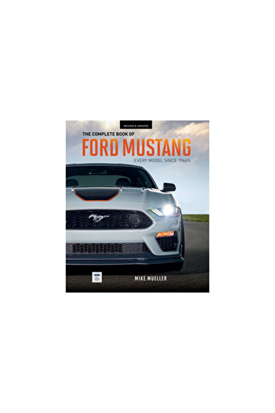 Motorbooks Intl The Complete Book of Ford Mustang: Every Model Since 1964-1/2