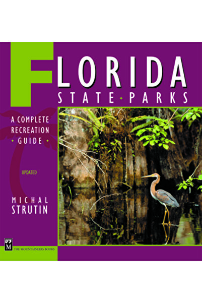 Mountaineers Books Florida State Parks: A Complete Recreation Guide