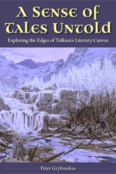 Kent State Univ Pr A Sense of Tales Untold: Exploring the Edges of Tolkien's ...