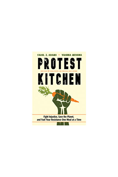 Conari Pr Protest Kitchen: Fight Injustice, Save the Planet, and Fuel Your Resistance One Meal at a Time