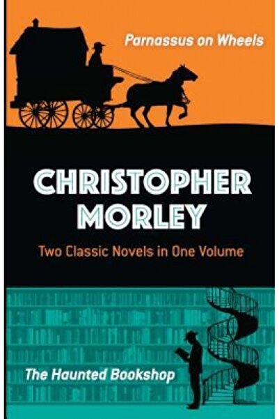 Dover Pubn Inc Christopher Morley: Two Classic Novels in One Volume: Parnassu...