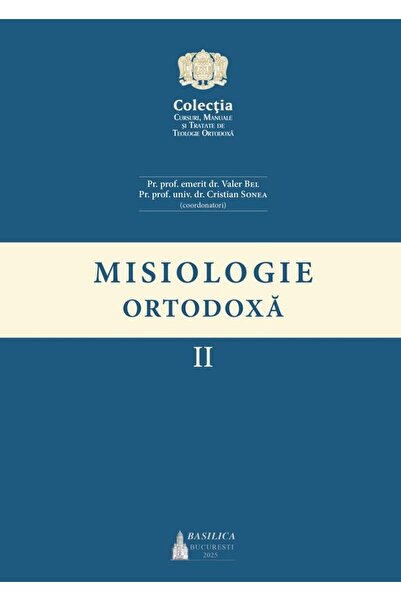 Editura Basilica a Patriarhiei Romane Misiologie Ortodoxa, volumul 2, Valer Bel