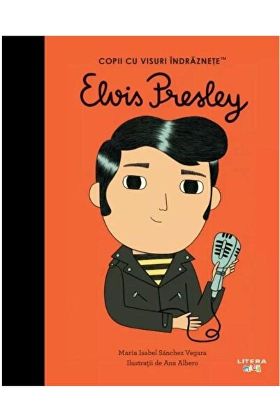 Editura Litera Elvis Presley. Volumul 40. Copii cu visuri indrazn