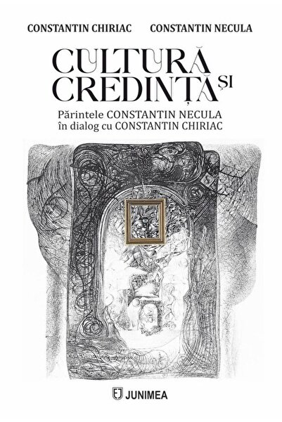 Editura Junimea Culture and faith. Father Constantin Necula and