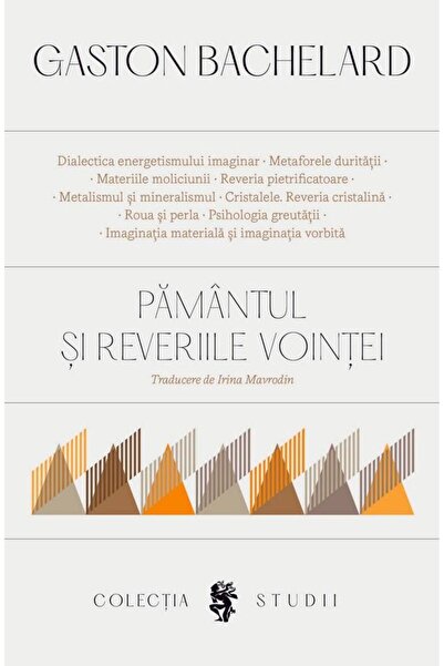 Editura Univers Pamantul si reveriile vointei, Gaston Bachelard