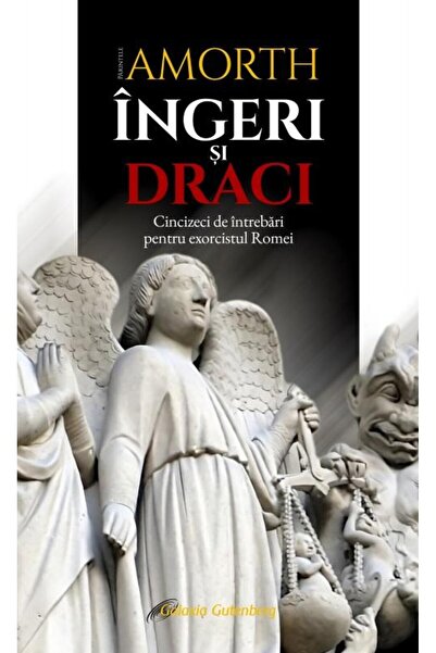 Editura Galaxia Gutenberg Ingeri si draci, Gabriele Amorth