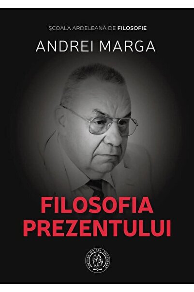 Editura Scoala Ardeleana The Philosophy of the Present, Andrei Marga