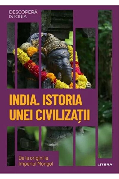Editura Litera India. Istoria unei civilizatii. De la origini la