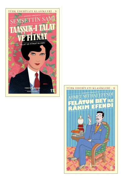 TÜRKİYE İŞ BANKASI KÜLTÜR YAYINLARI Taaşşuk-ı Talat ve Fitnat # Felâtun Bey İ...