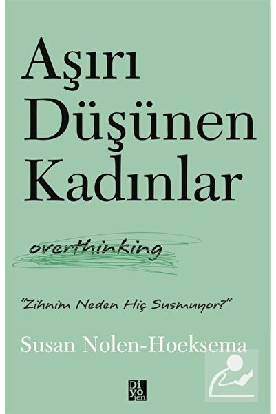 Diyojen Yayıncılık AŞIRI DÜŞÜNEN KADINLAR Susan Nolen-Hoeksema