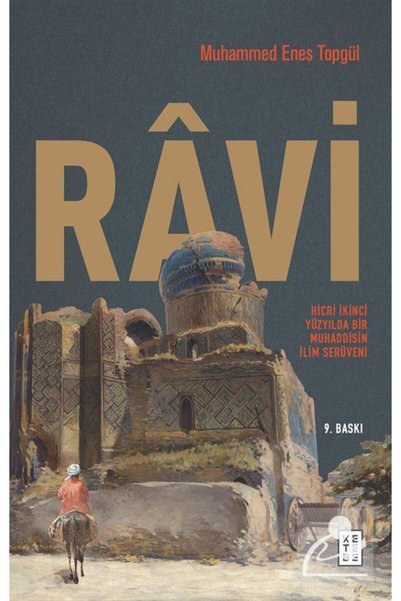 Ketebe Yayınevi Ravi & Hicri İkinci Yüzyılda Bir Muhaddisin İlim Serüveni