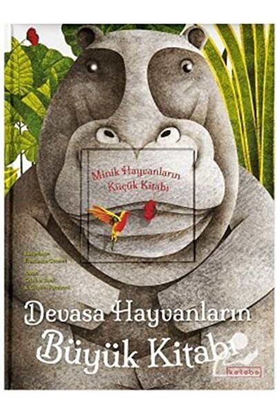 Ketebe Devasa Hayvanların Büyük Kitabı Minik Hayvanların Küçük Kitabı