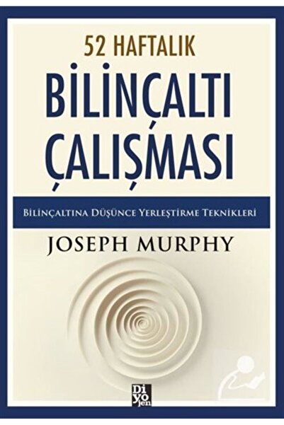 Diyojen Yayıncılık 52 HAFTALIK BİLİNÇALTI ÇALIŞMASI -Joseph Murhpy