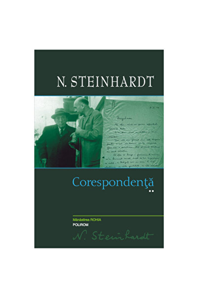 Polirom Corespondenţă. Volumul II, N. Steinhardt