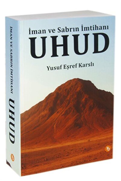 Birinci Kitap Uhud - İman ve Sabrın İmtihanı / Yusuf Eşref Karslı / Birinci K...