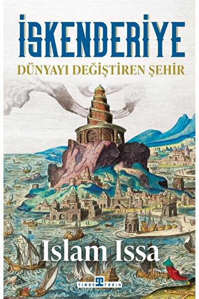 Timaş Yayınları İskenderiye: Dünyayı Değiştiren Şehir