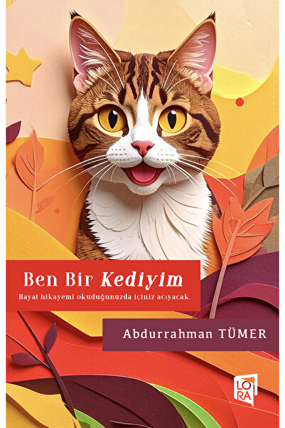 Lora Yayıncılık Abdurrahman Türker - Ben Bir Kediyim