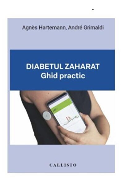 Editura Callisto Diabetul zaharat. Ghid practic, Agnes Hartemann
