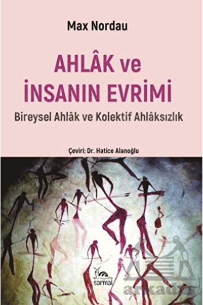 sarmal kitabevi Ahlak ve İnsanın Evrimi / Max Nordau / / 9786259656571