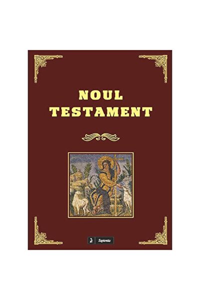 Libraria Sapientia Noul Testament, traducere de pr. Alois Bulai, pr. Anton Bu...