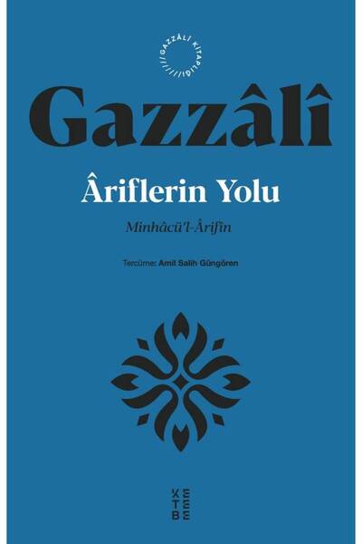 Ketebe Âriflerin Yolu - İmam Gazali
