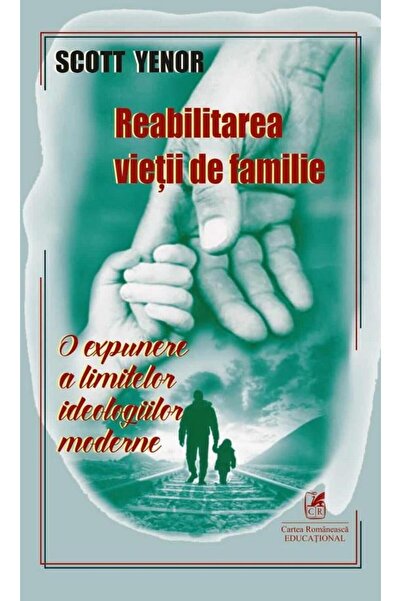 Editura Cartea Romaneasca Educational Rehabilitation of family life. An expos...