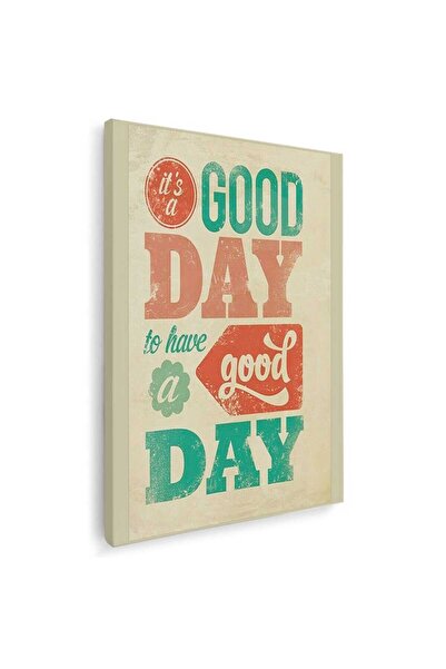 Tablou Canvas E o zi bună să ai o zi bună, cod 4411