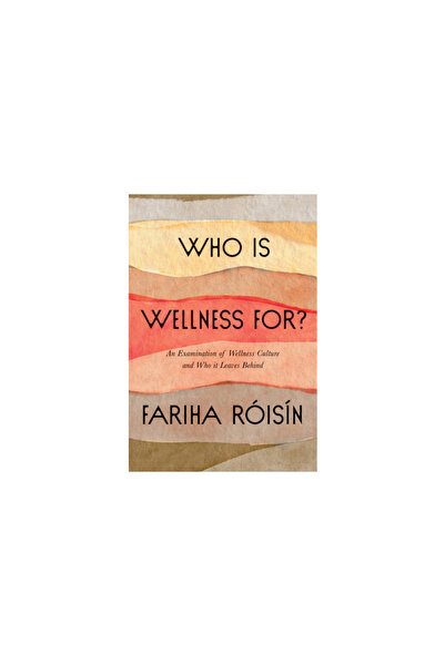 Harper Wave Who Is Wellness For?: An Examination of Wellness Culture and Who It Leaves Behind