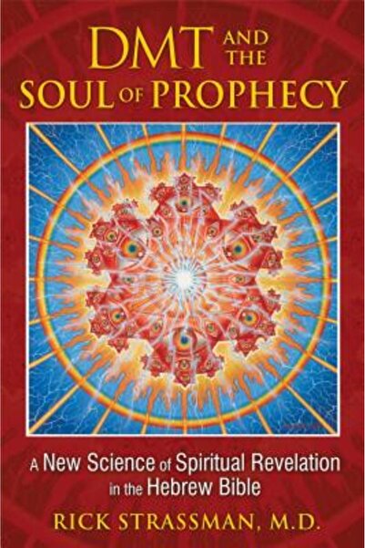 BIBLIOBAZAAR DMT and the Soul of Prophecy: A New Science of Spiritual Revelat...