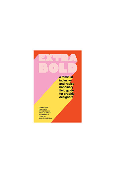Princeton Architectural Pr Extra Bold: A Feminist, Inclusive, Anti-Racist, No...