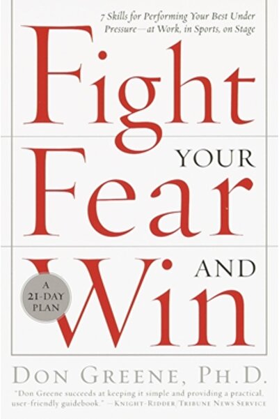 Broadway Books Fight Your Fear and Win: Seven Skills for Performing Your Best...