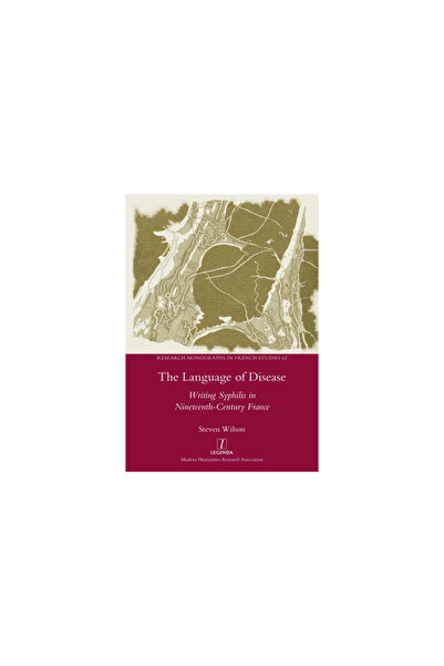 Legenda The Language of Disease: Writing Syphilis in Nineteenth-Century France