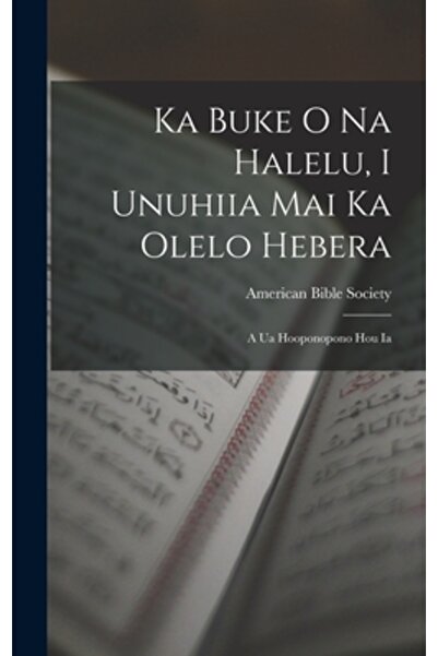 Legare Street Pr Ka Buke O Na Halelu, I Unuhiia Mai Ka Olelo Hebera: A Ua Hoo...