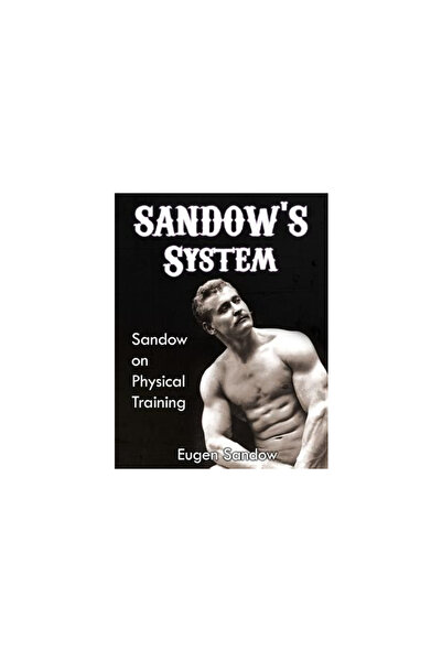 Mcgraw-Hill Pub Co Sandow's System: Sandow on Physical Training (Original 1894 Version, Restored)