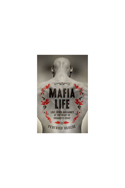 Oxford Univ Pr Mafia Life: Love, Death, and Money at the Heart of Organized C...