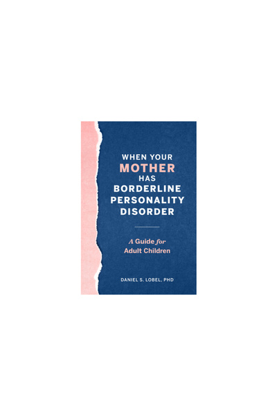 Rockridge Pr When Your Mother Has Borderline Personality Disorder: A Guide fo...