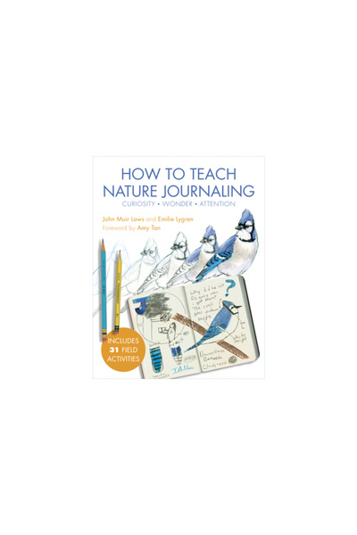 Heyday Books The Laws Guide to Teaching Nature Journaling: A Science and Art ...
