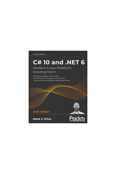 Packt Pub C# 10 and .NET 6 - Modern Cross-Platform Development - Sixth Edition: Build apps, websites, and serv