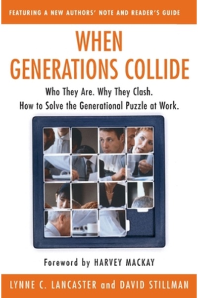 Harper Paperbacks When Generations Collide: Who They Are. Why They Clash. How to Solve the Generational Puzzle at Work