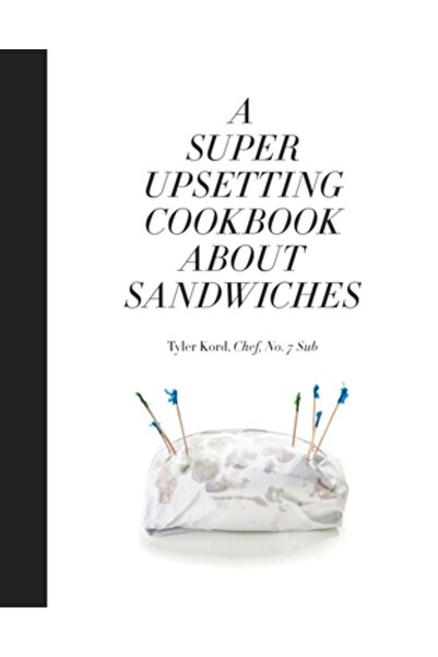 GENERAL BOOKS A Super Upsetting Cookbook about Sandwiches
