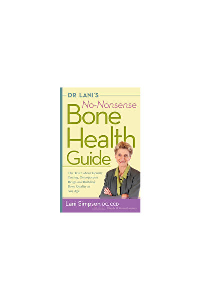 Hunter House Dr. Lani's No-Nonsense Bone Health Guide: The Truth about Densit...