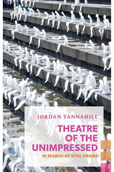 Coach House Books Teatrul celor neimpresionați: În căutarea dramei vitale
