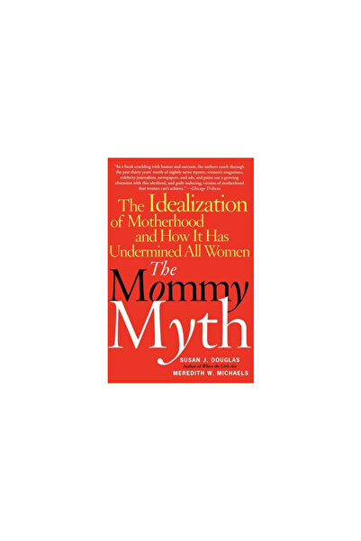 Free Pr The Mommy Myth: The Idealization of Motherhood and How It Has Undermi...