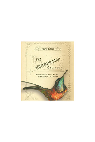 Cornell Univ Pr The Hummingbird Cabinet: A Rare and Curious History of Romant...
