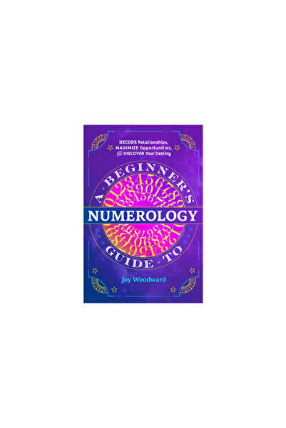Rockridge Pr A Beginner's Guide to Numerology: Decode Relationships, Maximize...