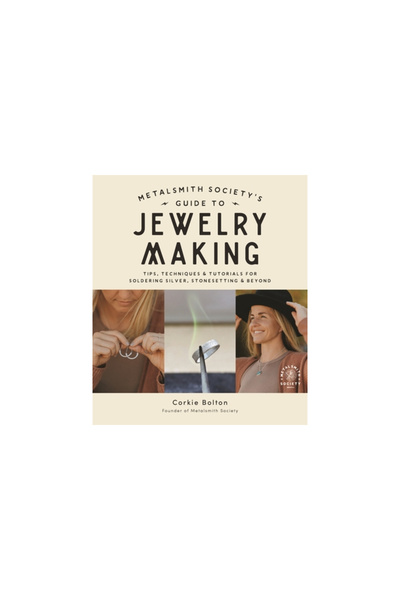 Page Street Pub The Metalsmith Society's Guide to Jewelry Making: Foolproof M...