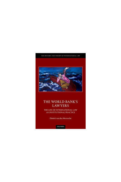 Oxford Univ Pr The World Bank's Lawyers: The Life of International Law as Ins...